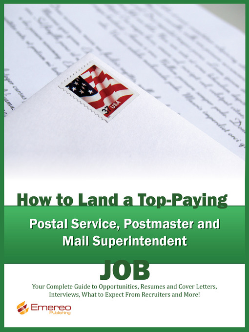 Cover image for How to Land a Top-Paying Postal Service, Postmaster and Mail Superintendent Job: Your Complete Guide to Opportunities, Resumes and Cover Letters, Interviews, Salaries, Promotions, What to Expect From Recruiters and More! 
